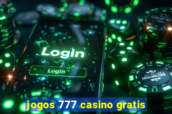 jogos 777 casino gratis