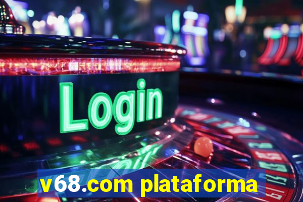 v68.com plataforma