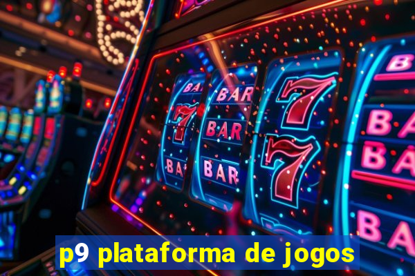 p9 plataforma de jogos