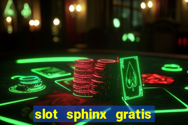 slot sphinx gratis senza registrazione