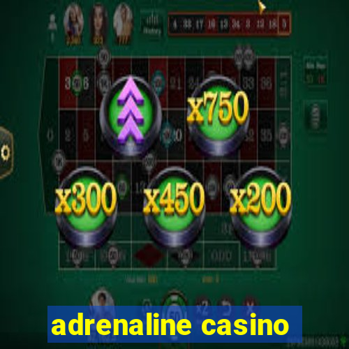 adrenaline casino