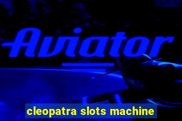 cleopatra slots machine