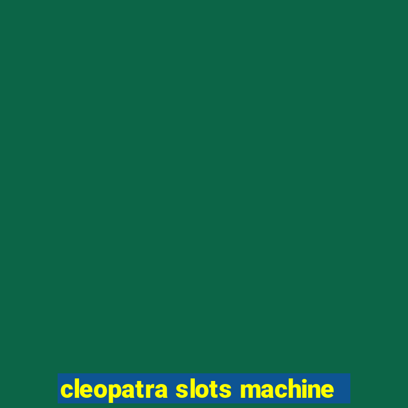 cleopatra slots machine