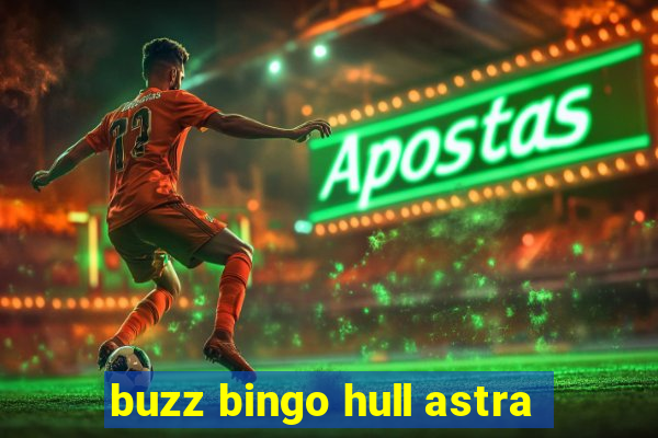 buzz bingo hull astra