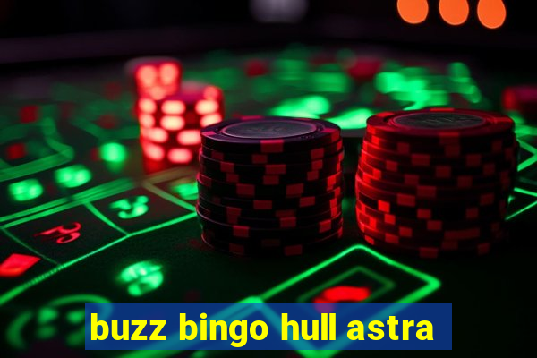 buzz bingo hull astra