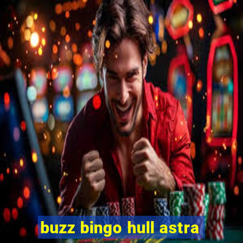 buzz bingo hull astra