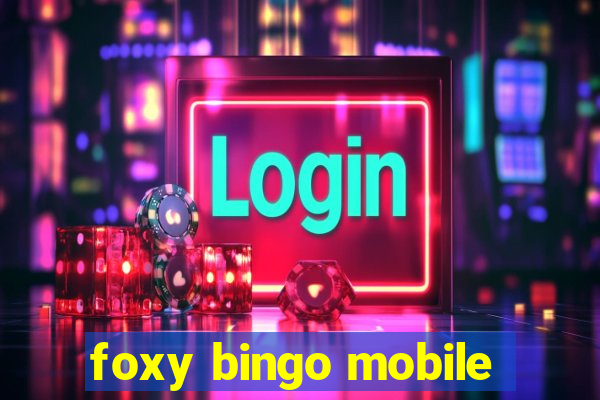 foxy bingo mobile