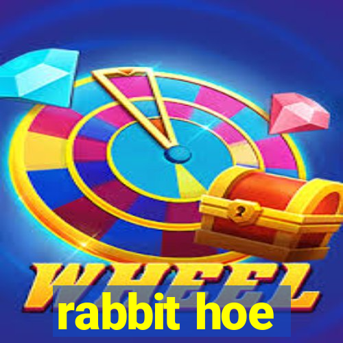 rabbit hoe