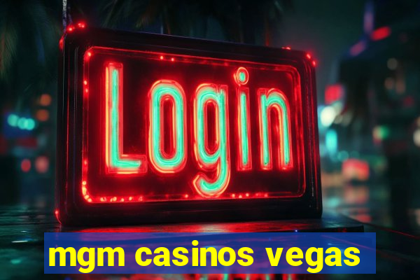 mgm casinos vegas