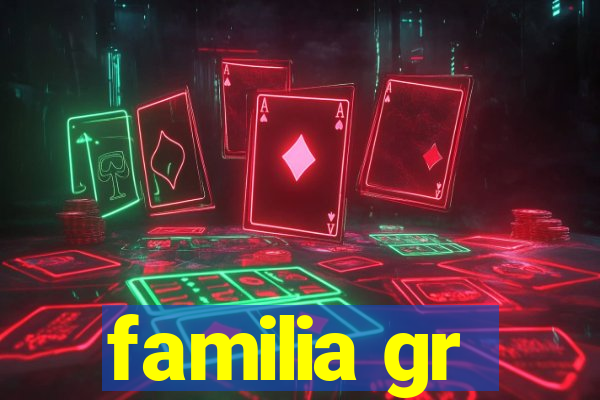 familia gr