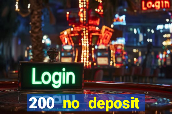 200 no deposit bonus casino