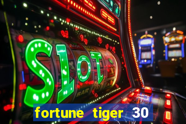 fortune tiger 30 reais gr谩tis