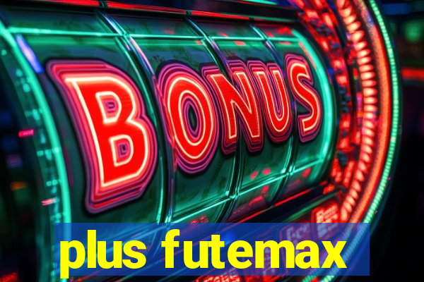 plus futemax