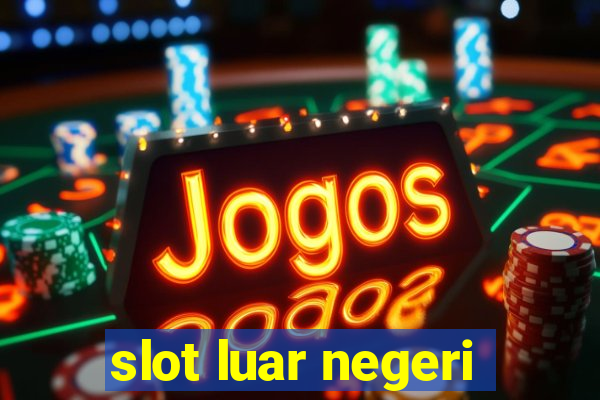 slot luar negeri