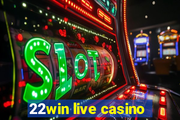 22win live casino