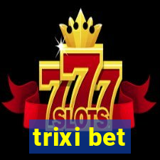 trixi bet