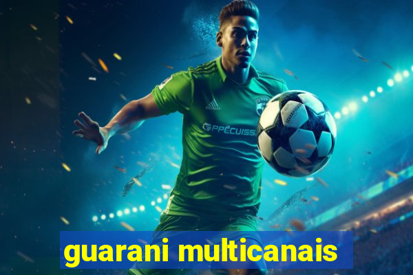 guarani multicanais