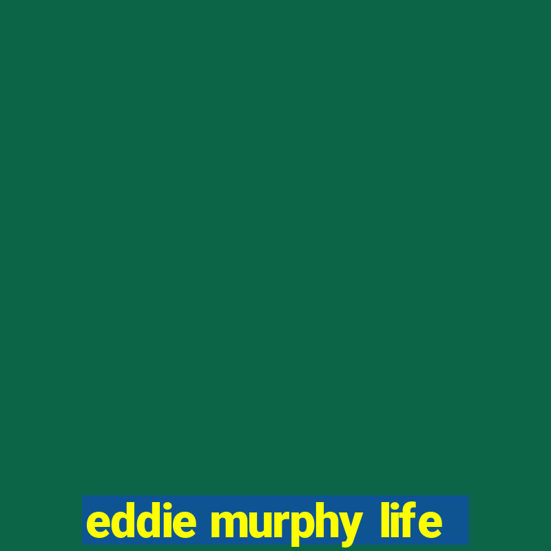 eddie murphy life