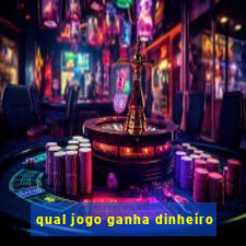 qual jogo ganha dinheiro