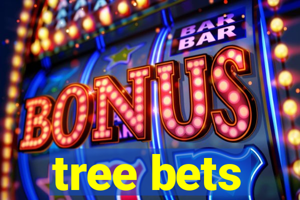 tree bets