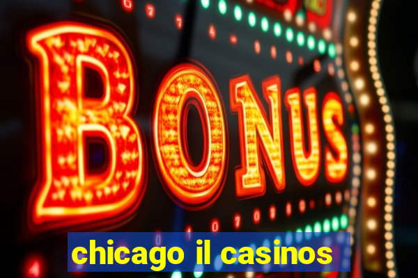 chicago il casinos