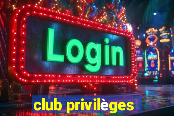 club privilèges