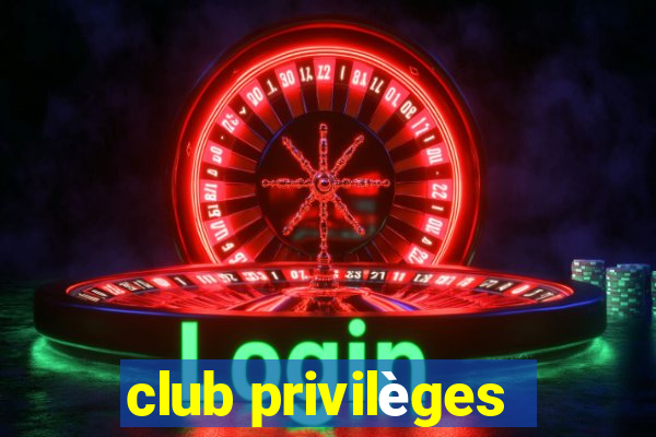 club privilèges