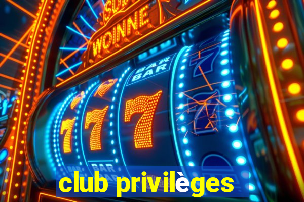 club privilèges