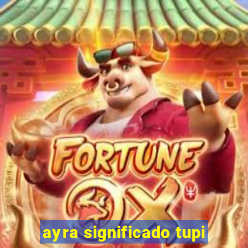 ayra significado tupi