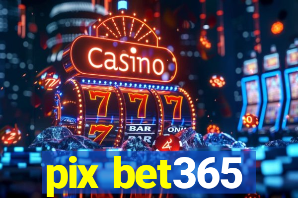 pix bet365