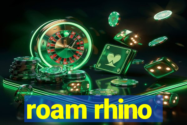 roam rhino