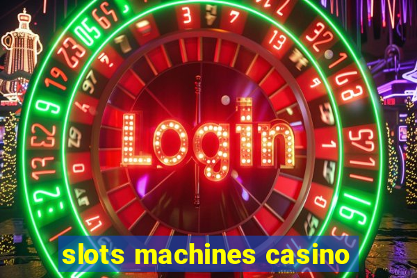 slots machines casino