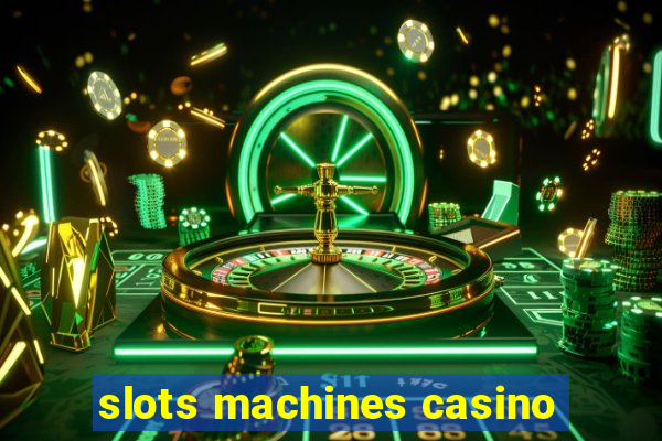 slots machines casino