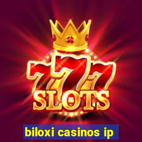 biloxi casinos ip