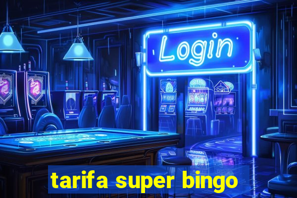 tarifa super bingo