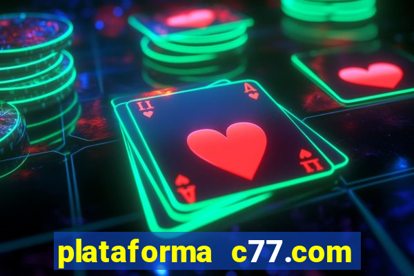 plataforma c77.com 茅 confi谩vel