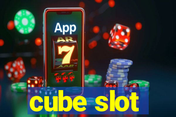 cube slot