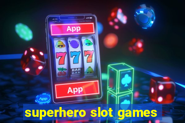 superhero slot games