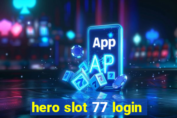 hero slot 77 login