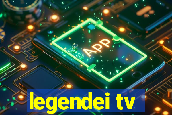 legendei tv