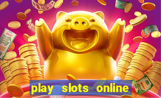 play slots online for money