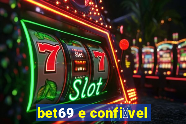 bet69 e confi谩vel