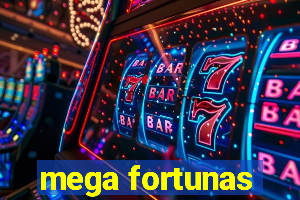 mega fortunas