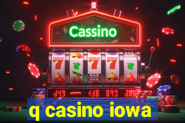 q casino iowa