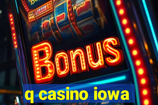 q casino iowa