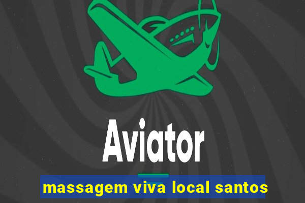 massagem viva local santos