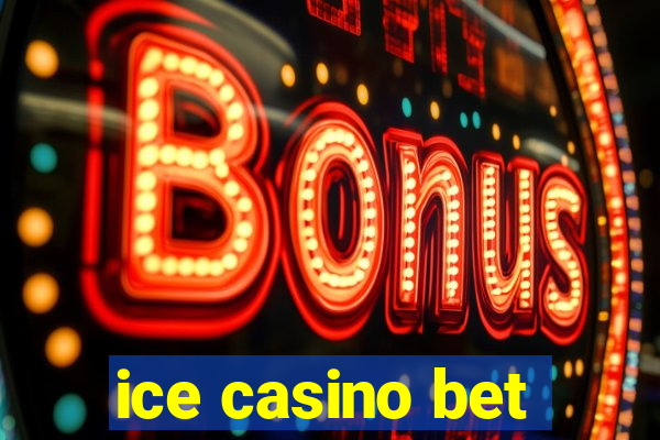 ice casino bet