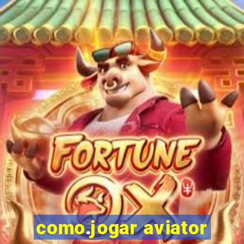 como.jogar aviator