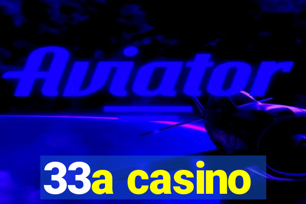 33a casino