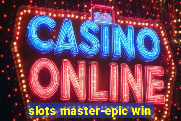 slots master-epic win